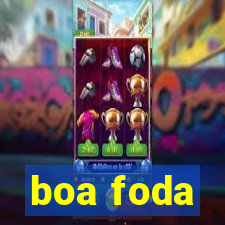 boa foda